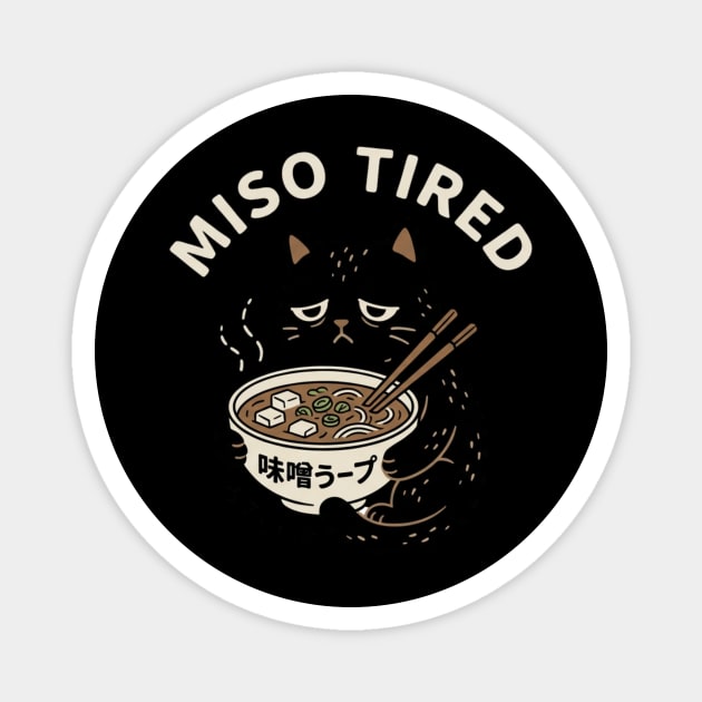 Miso Tired Funny Cat Ramen Pun Magnet by ArtistTee ⭐⭐⭐⭐⭐